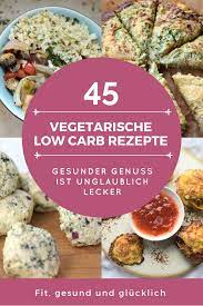 Vegetarische Low Carb Rezepte Rezepte Kohlenhydratarme Rezepte Low Carb Rezepte