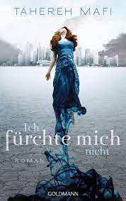 Tahereh Mafi Ich Furchte Mich Nicht Goldmann Verlag Gebundenes Buch Romane Buchvorstellung Bucher