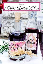 Heisse Liebe Likor Geschenke Aus Der Kuche Was Eigenes Rezept Likor Selber Machen Geschenke Aus Der Kuche Geschenke
