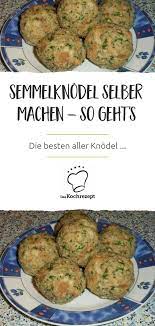 Hausgemachte Semmelknodel Rezept Semmelknodel Rezept Klosse Rezept Rezepte