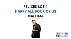 Am te agrandamos el cuarto. Felices Los Cuatro By Maluma Lyrics With English Translation Letra En Ingles Y Espanol Youtube