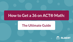 How To Get A 36 On Act Math The Ultimate Guide Albert Io