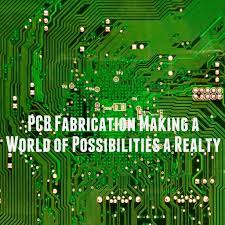 Pcb Fabrication Making A World Of Possibilities A Realty Pcb Fabrication Electronics Circuit Board Circuit Board Design Printed Circuit Board