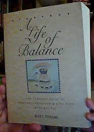 Ayurveda A Life Of Balance The Complete Guide To Ayurvedic Nutrition Body Types With Recipes Maya Tiwari 9780892814909 Ama Ayurveda Ayurvedic Of Balance