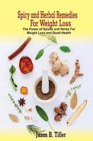 Buy Spicy And Herbal Remedies For Weight Loss The Power Of Spices And Herbs For Weight Loss And Good Health Book Online At Low Prices In India Spicy And Herbal Remedies
