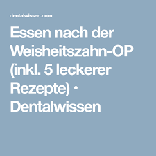 Essen Nach Der Weisheitszahn Op Inkl 5 Leckerer Rezepte Dentalwissen Weisheitszahne Essen Nach Zahn Op Zahne