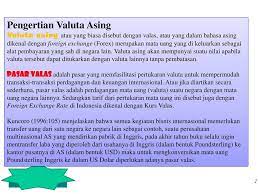 Valuta asing (valas) adalah bagian dari devisa suatu negara. Pasar Valuta Asing Dan Nilai Tukar Kurs Ppt Download