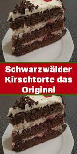 Schwarzwalder Kirschtorte Das Original Kuchen Und Torten Schwarzwalder Kirschtorte Rezept Kuchen Und Torten Rezepte