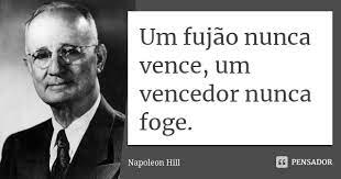 Um Fujao Nunca Vence Um Vencedor Nunca Napoleon Hill