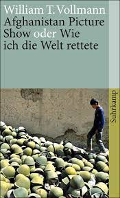 Afghanistan Picture Show Oder Wie Ich Die Welt Rettete Von William T Vollmann Suhrkamp Insel Bucher Buchdetail