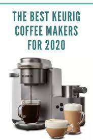 Best Keurig Coffee Makers 2020 In Coffee We Trust Keurig Coffee Makers Coffee Maker Reviews Keurig Coffee