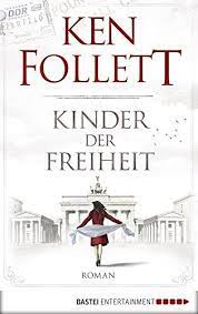 Kinder Der Freiheit Jahrhundert Trilogie Band 3 Freiheit Der Kinder Band Romane Historischer Roman Welt Der Bucher