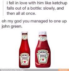 John Green Outdone By Ketchup Tumblr Funny John Green Bones Funny