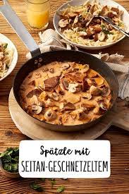 Spatzle Mit Seitan Geschnetzeltem Rezept Rezept Seitan Rezepte Lebensmittel Essen