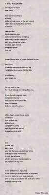 If You Forget Me Poem By Pablo Neruda Poem Hunter Pablo Neruda Neruda Love Poems Love Poems And Quotes