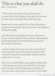 This Is What You Shall Do Love The Earth And Sun And The Animals Despise Riches Give Alms To Every One That Asks Stand Up Cool Words Pretty Words Words Quotes