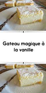 Gateau Magique A La Vanille Gateau Moelleux Delicieux Gateaux Recette Gateau Magique