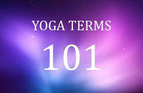 Yoga Terms 101 What Yogis Say Yoga Terms Yoga Terminology Yoga