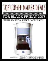 Top Coffee Maker Black Friday Deals 2020 Happy Money Saver Coffee Maker Black Friday Money Saver