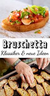 Bruschetta Italian Classic And New Variants Delicious Crunchy Bread Aromatic Tomatoes That 039 S How We Lo In 2020 Bruscetta Rezept Vorspeisen Rezepte Rezepte