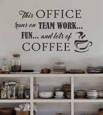 Office Runs On Team Work And Coffee Break Room Decal Vinyl Wall Lettering Vinyl Wall Decals Viny Office Wall Decals Office Ideas For Work Office Wall Decor