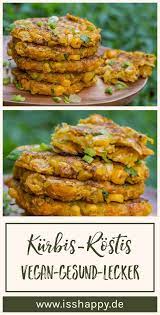 Vegane Kurbispuffer Mit Mais Einfach Lecker Gesund Rezept Gesunde Vegane Rezepte Kurbis Puffer Lecker