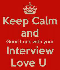 Keep Calm And Good Luck With Your Interview Love U Keep Calm And Carry On Image Generator Good Luck Quotes Luck Quotes Job Interview Quotes