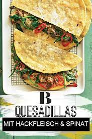 Quesadillas Mit Hackfleisch Und Spinat Rezept Mexikanische Kuche Hackfleisch Fleisch