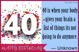 You are the light of my life and make every day special. 40th Birthday Quotes Packed With Humor And Wit Birthday Frenzy