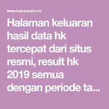 Halaman Keluaran Hasil Data Hk Tercepat Dari Situs Resmi Result Hk 2019 Semua Dengan Periode Tabel Pasaran Hongkong Terupdate Hongkong Pools Periode Berhasil