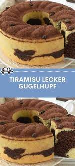 Tiramisu Lecker Gugelhupf Die Kuche Kuchen Rezepte Einfach Kuchen Rezepte Kuchen Und Torten Rezepte