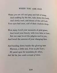 Original Version Of The Poem When You Are Old As It Appears In W B Yeats Poems London T Fisher Unwin 1895 P Yeats Poems Romance Poems Yeats Quotes