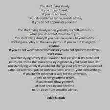 You Start Dying Slowly Neruda Quotes Quotes Words