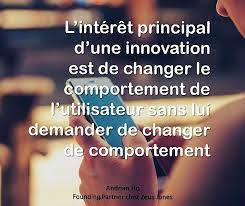 Citation Innovation L Interet Principal D Une Innovation Est De Changer Le Comportement De L