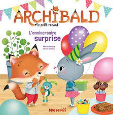 Archibald Le Petit Renard L Anniversaire Surprise French Edition Petigny Aline De Madeddu Estelle 9782508040160 Amazon Com Books