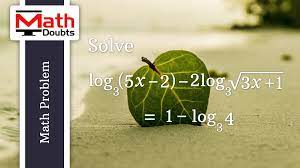 Solve Log Equation Log 5x 2 2log 3x 1 1 Log 4 In Logarithms Mathematics And The Value Of X Solving Problem And Solution Mathematics