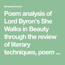 Poem Analysis Of Lord Byron S She Walks In Beauty Through The Review Of Literary Techniques Poem Structure T Poem Analysis Poetic Devices She Walks In Beauty