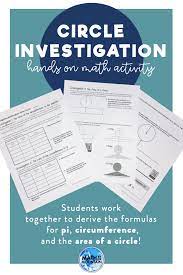 Circle Investigation Activity Derive The Formulas For Pi Circumference And Area Of A Circle Investigations Math Activities Area Of A Circle
