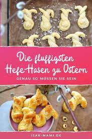 Hefe Hasen Rezept Leckeres Und Susses Hefegeback Zu Ostern In 2020 Hefeteig Rezepte Hausgemachtes Rezept