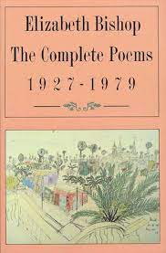 The Complete Poems 1927 1979 Elizabeth Bishop Poems Poetry Reading