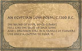 Poems Quotes And Prose An Egyptian Love Poem C 1300 B C Egyptian Quote Love Poems Egyptian