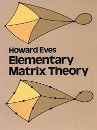 Elementary Matrix Theory By Howard Eves The Usefulness Of Matrix Theory As A Tool In Disciplines Ranging From Quantum Me Matrix Theory Mathematics Math Books