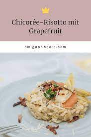Chicoree Risotto Mit Grapefruit Einfaches Rezept Fur Risotto Der Italienische Klassiker Risotto Mit Grapefruit Und Chicoree Risotte Rezepte Risotto Chicoree