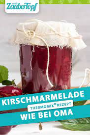 Kirschmarmelade Wie Bei Oma Rezept Fur Den Thermomix Rezept In 2020 Thermomix Rezepte Rezepte Thermomix Thermomix