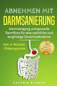 Abnehmen Mit Darmsanierung A 20darmreinigung Und Gesunde Darmflora Fa R Eine Nata Rliche Und Langfristige Gewichtsabnahme Inkl 6 Darmreinigung Darm Darmflora