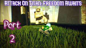 The final part attack on titan freedom awaits. Attack On Titan Freedom Awaits Part 2 Roblox Youtube