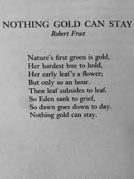 Nothing Gold Can Stay Robert Frost Poems Poem Quotes Words Quotes