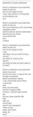 There S A Bluebird In My Heart Still My Favorite Charles Bukowski Quotes Philosophy Quotes Bukowski