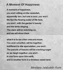 A Moment Of Happiness Poem By Mewlana Jalaluddin Rumi Poem Hunter Poems In This Moment Rumi Poem