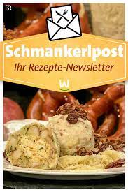 Wir In Bayern Schmankerlpost Die Rezepte Der Woche Per E Mail Br De Rezepte Rezepte Mit Pilzen Susses Geback